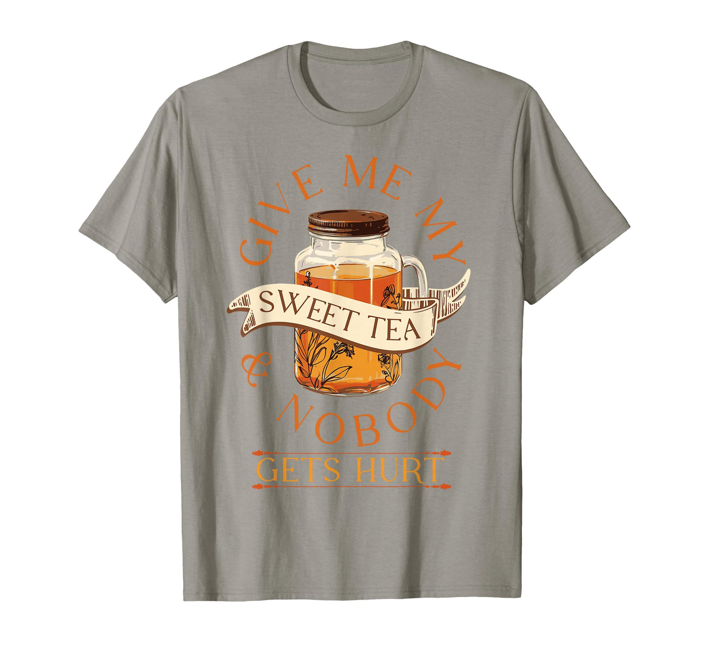 Give Me My Sweet Tea And Nobody Gets Hurt Sweet Tea Lover T-Shirt