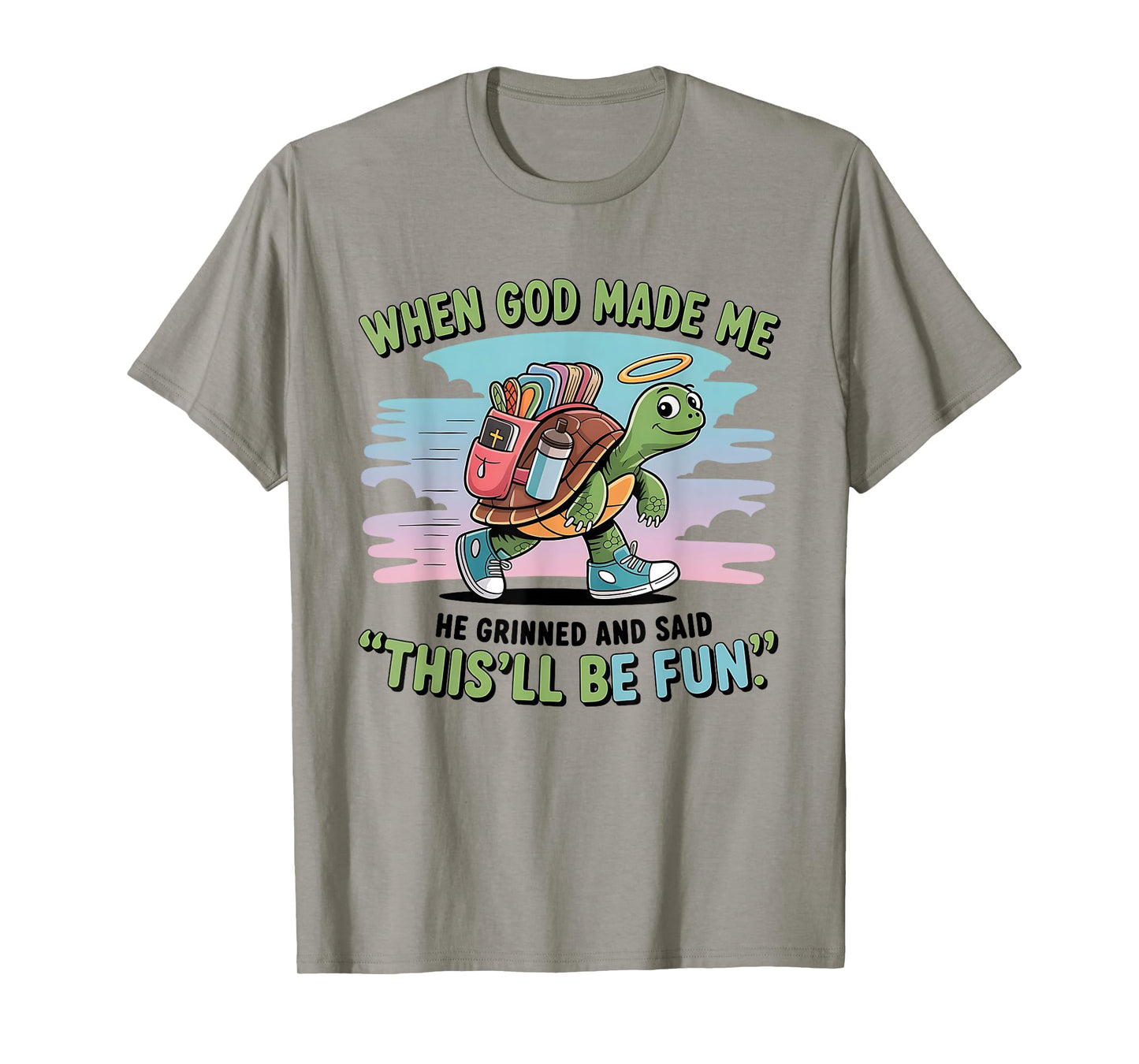 When God Made Me He Grinned and Said Funny Turtle Design Lt T-Shirt