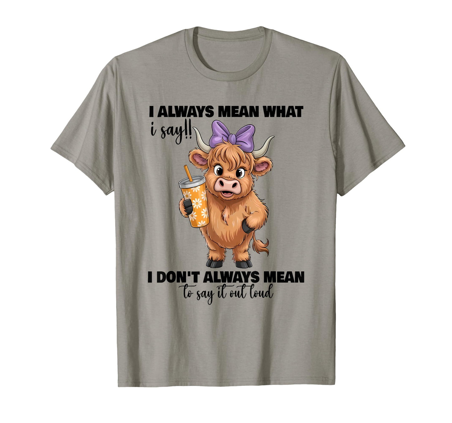i always mean what i say i don't always mean to say it out T-Shirt