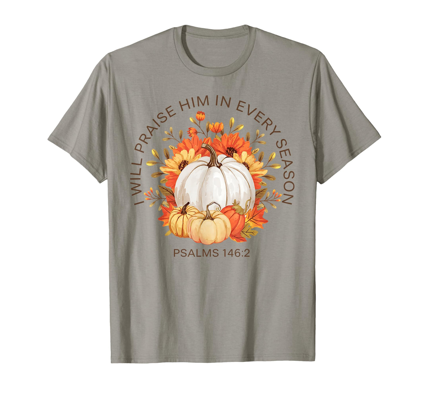Christian Thanksgiving I Will Praise Him In Every Season T-Shirt