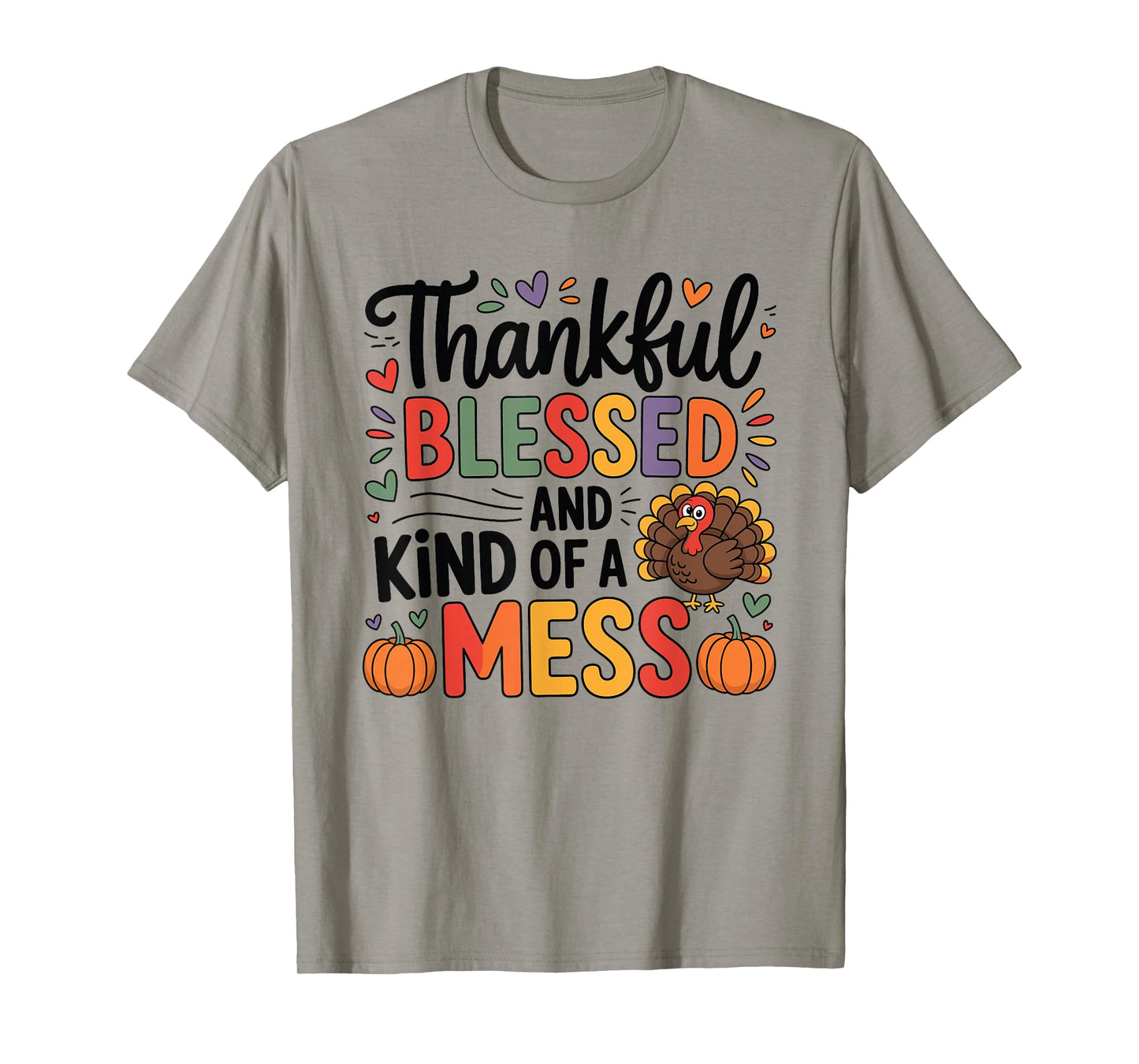 Thankful Blessed and Kind of A Mess Thanksgiving Quotes T-Shirt