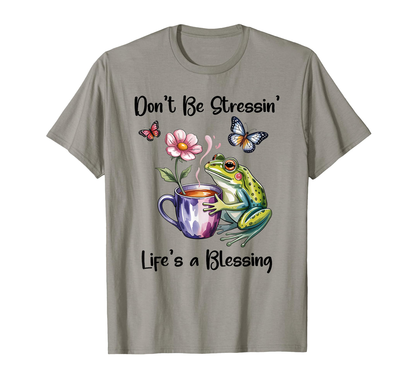 Don't Be Stressin' Life's a Blessing God Frog Cute Butterfly T-Shirt