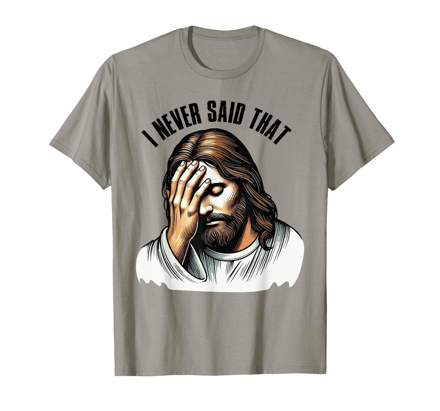 Funny Sarcastic Christian God Religious I Never Said That T-Shirt