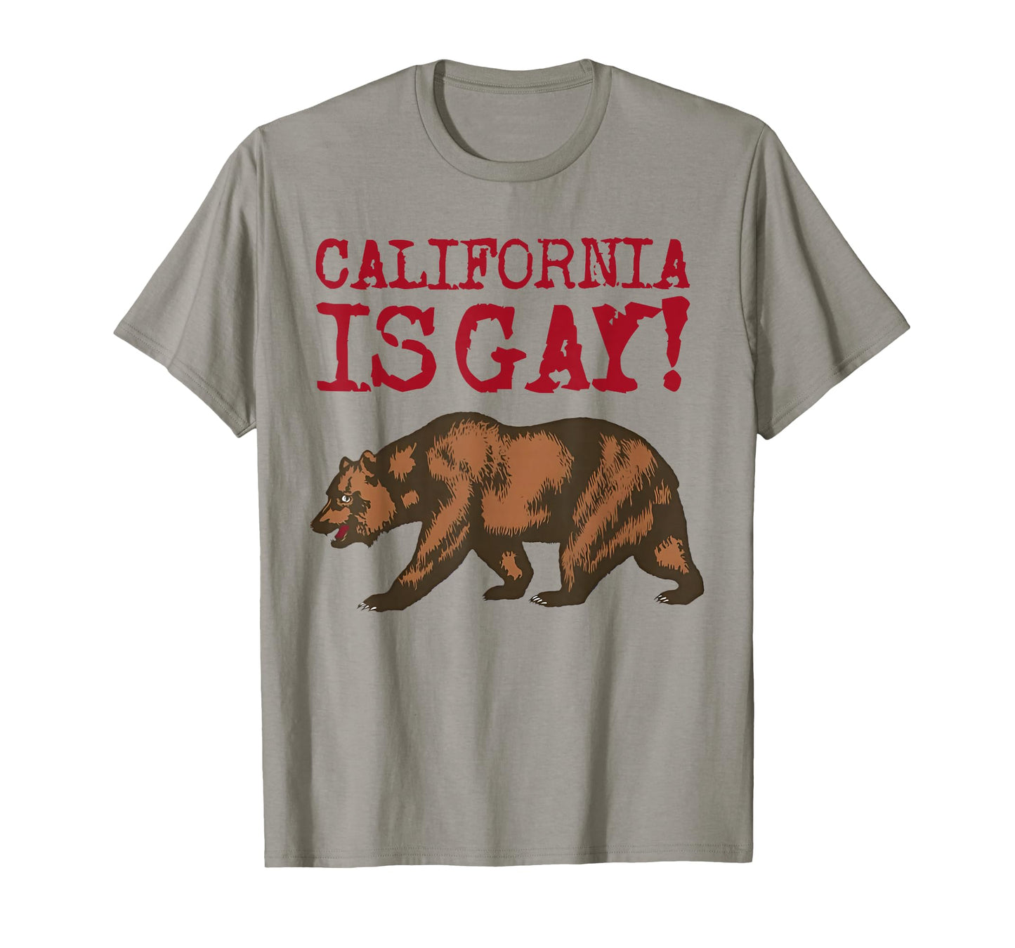 California Is Gay Funny Bear Saying Quote LGBT Men Women T-Shirt