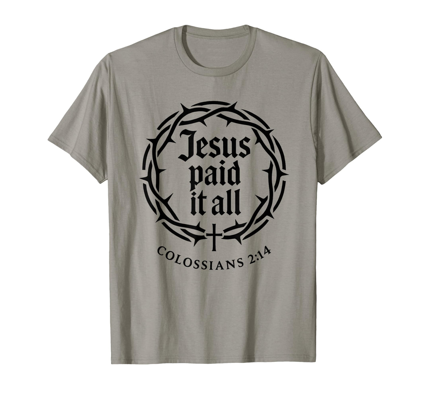 Jesus Paid It All Cross Colossians 2:14 Scripture Bold T-Shirt