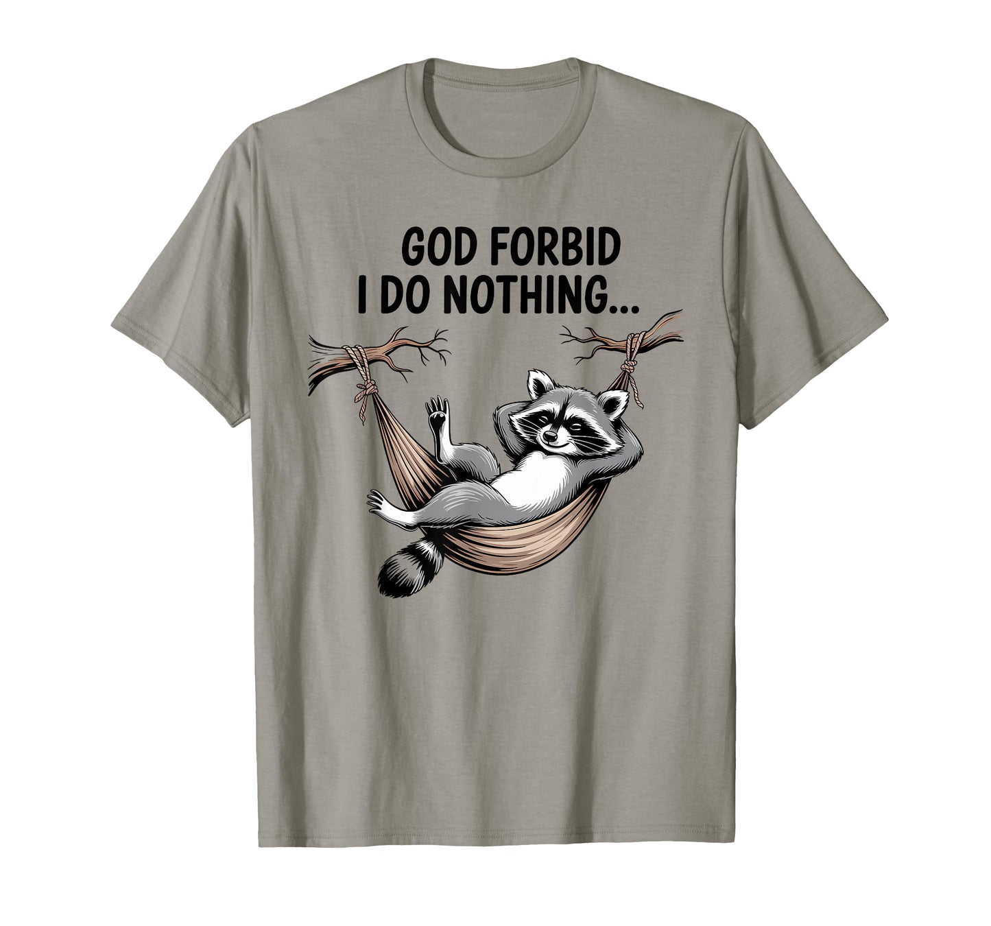 God Forbid I Do Nothing Funny Raccoon apparel Cute But Feral T-Shirt