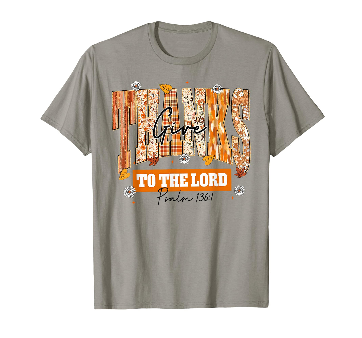Give Thanks to The Lord Thanksgiving Bible Verse Scripture T-Shirt