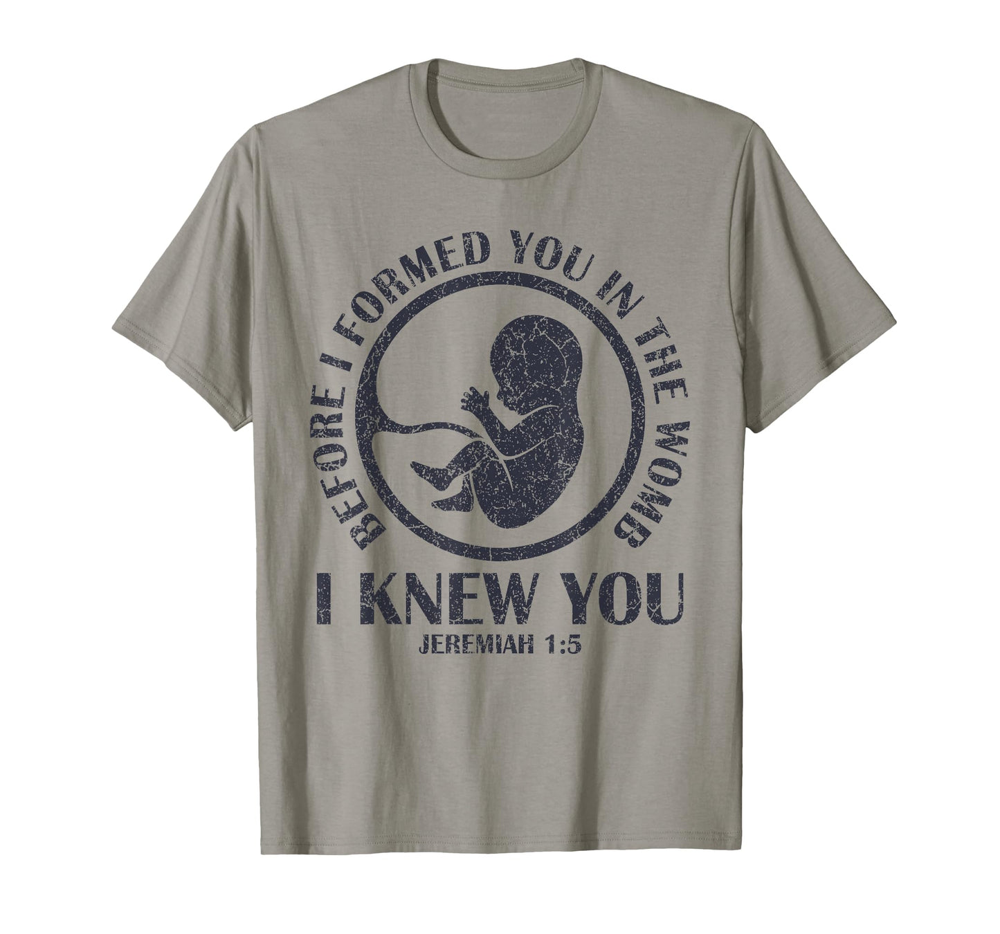 Before I Formed You In The Womb I Knew You T-Shirt