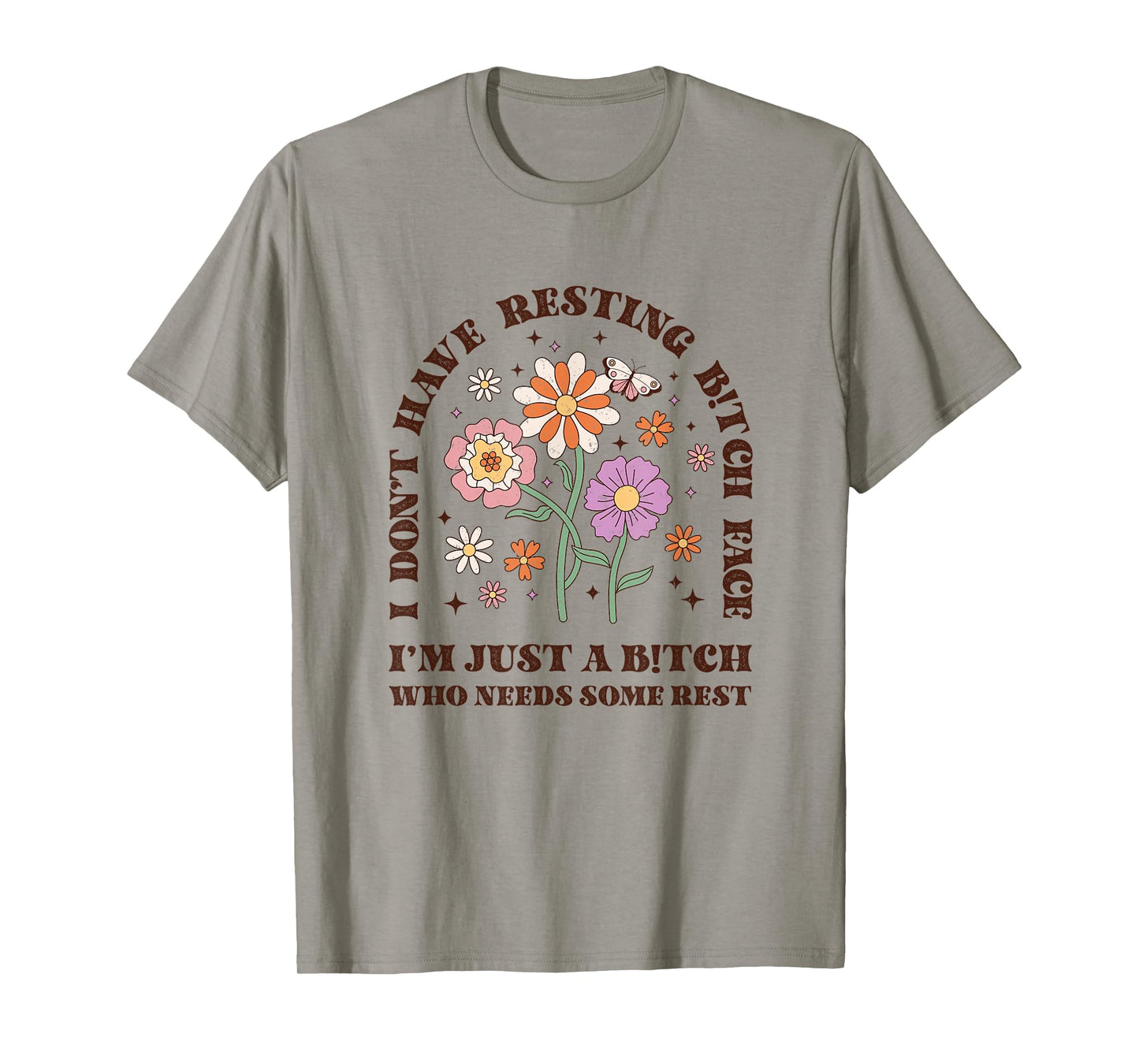 I Don't Have Resting B-itch face I'm just a B-itch Floral T-Shirt