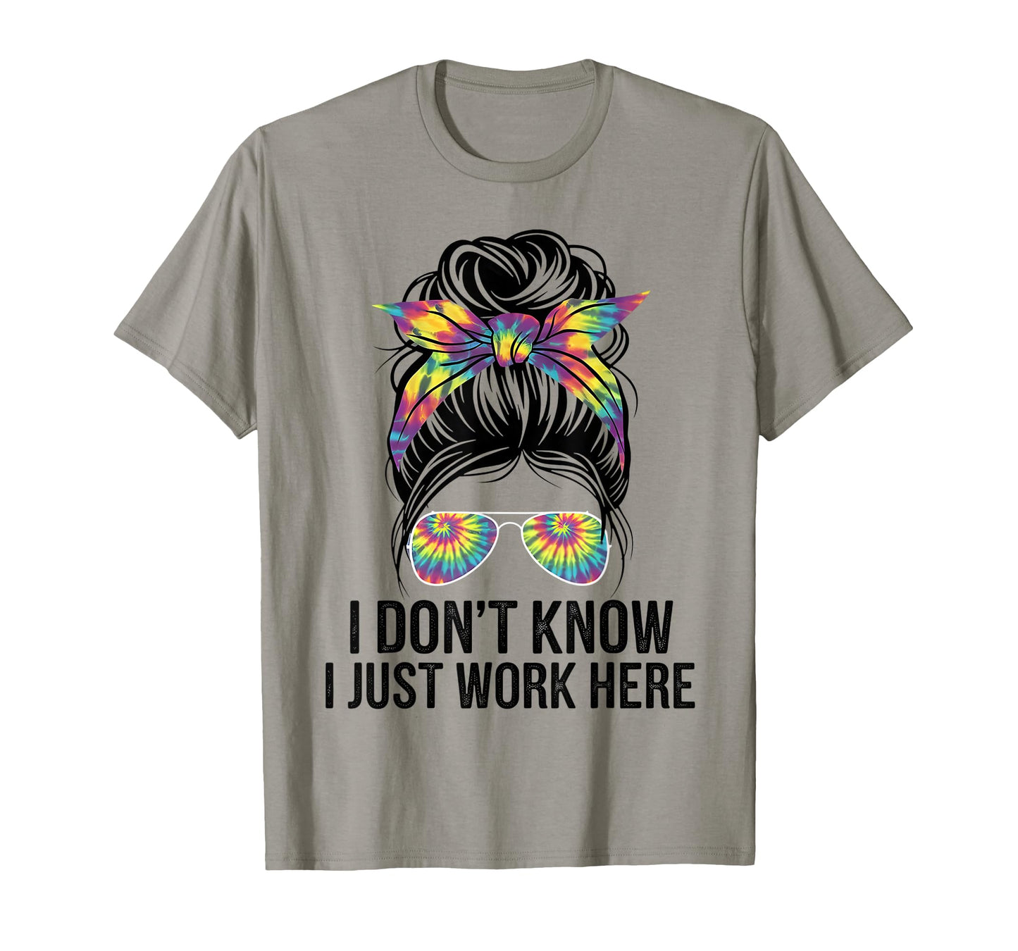 I Don't Know I Just Work Here Funny Sarcasm Quotes Gifts T-Shirt