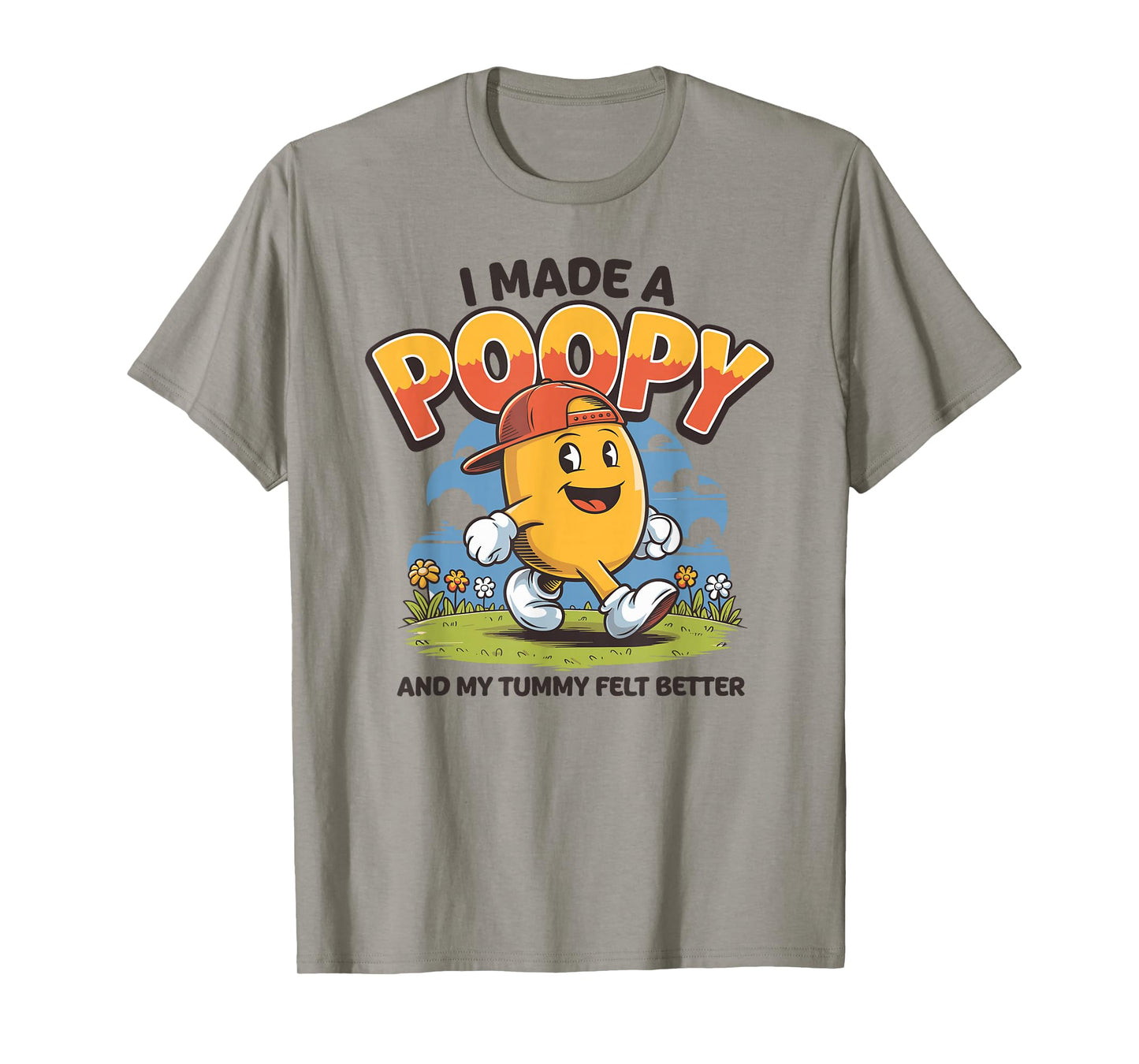I Made a Poopy and My Tummy Felt Better Adult Humor T-Shirt