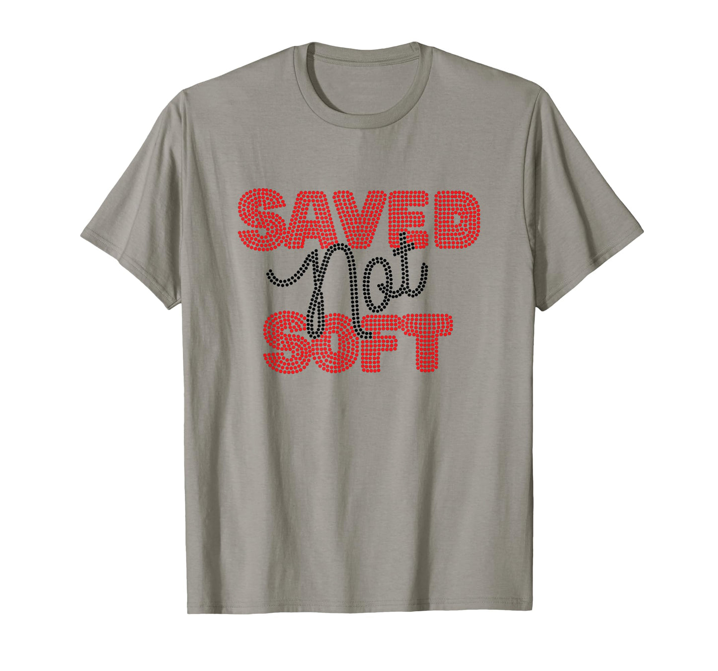 Saved, Not Soft, Saved by Grace, Christian Faith Gospel Gift T-Shirt