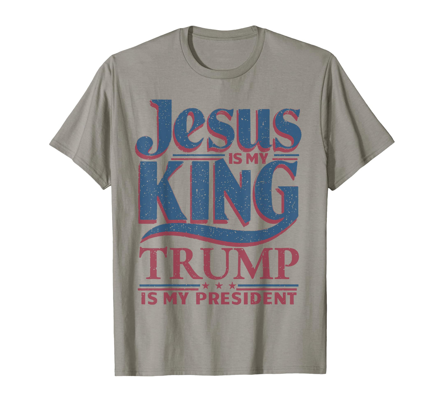 Jesus Is My King Trump Is My President Trump Supporters T-Shirt