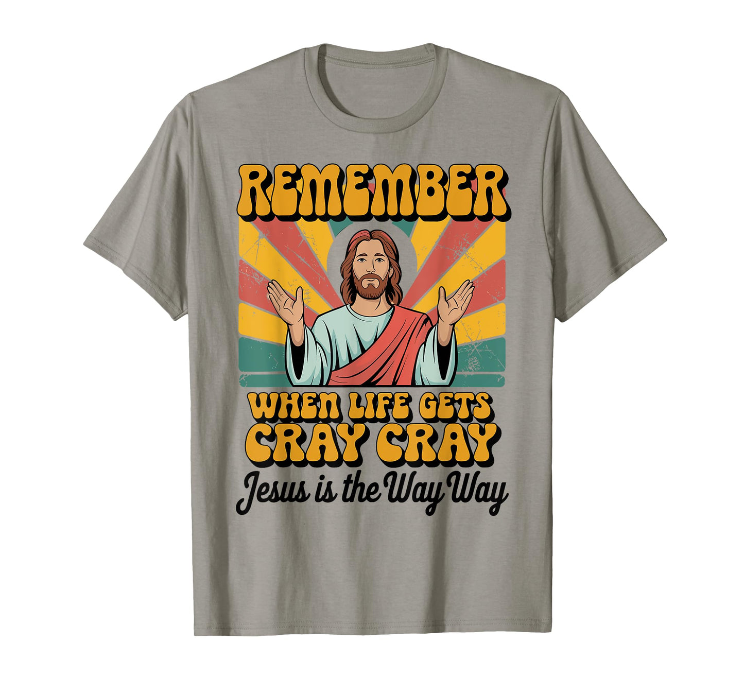 Remember When Life Gets Cray Cray Jesus Is The Way Way Xmas T-Shirt