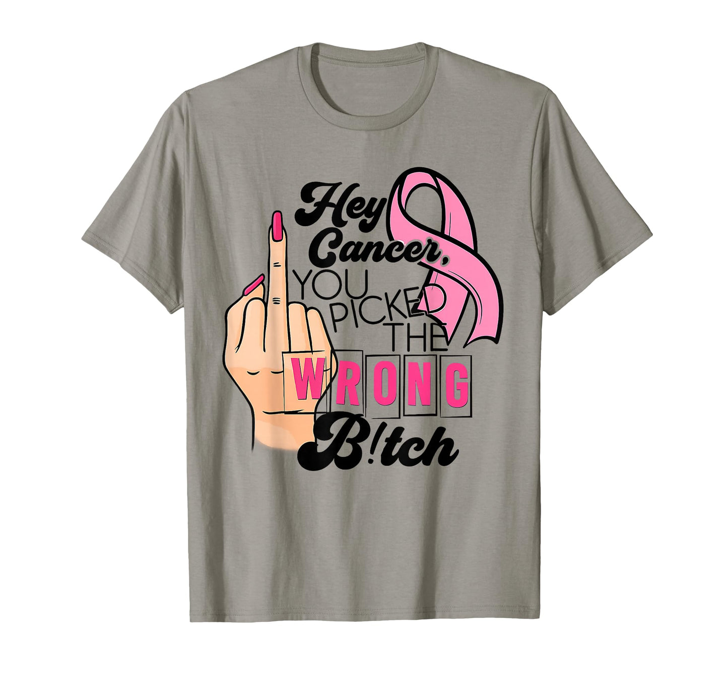Funny Saying Hey Cancer You Picked The Wrong B!tch T-Shirt
