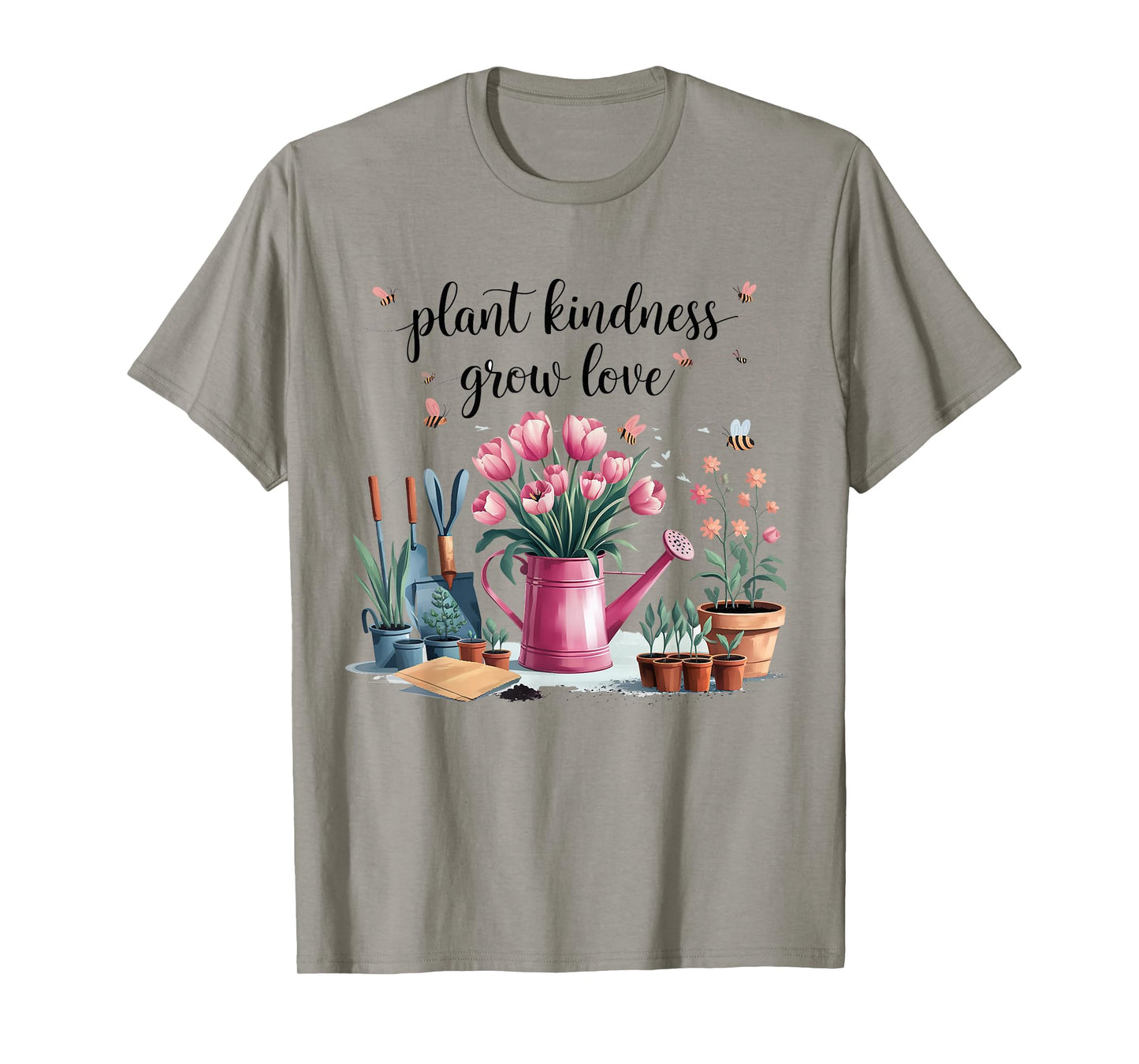Plant Kindness Grow Love Gardening Floral Flower Planting T-Shirt