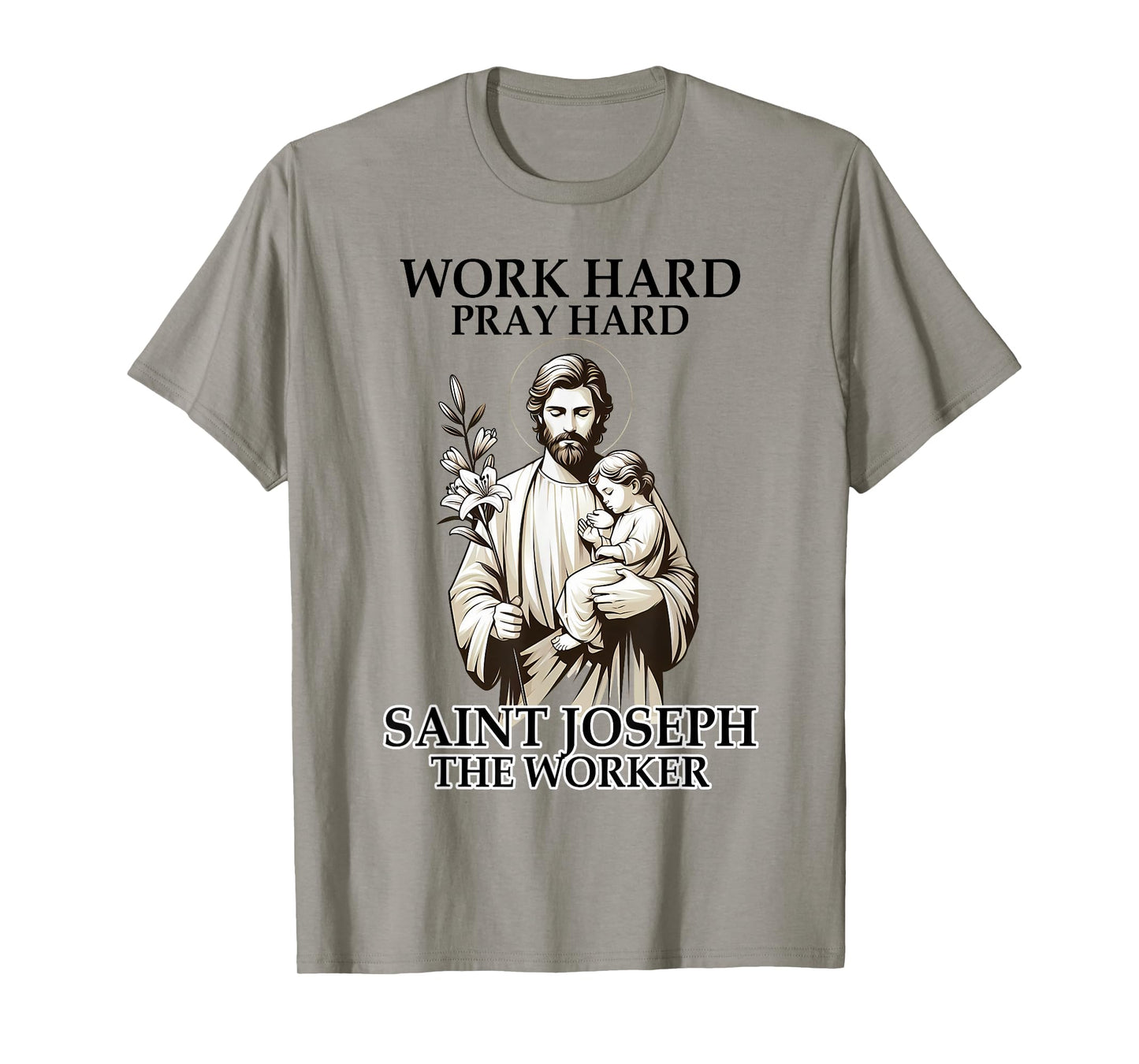 Catholic Works Hard Prays Hard Saint Joseph The Worker T-Shirt
