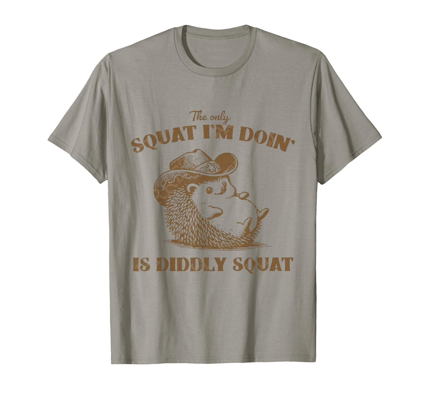 The Only Squat I'm Doing is Diddly Squat, T-Shirt