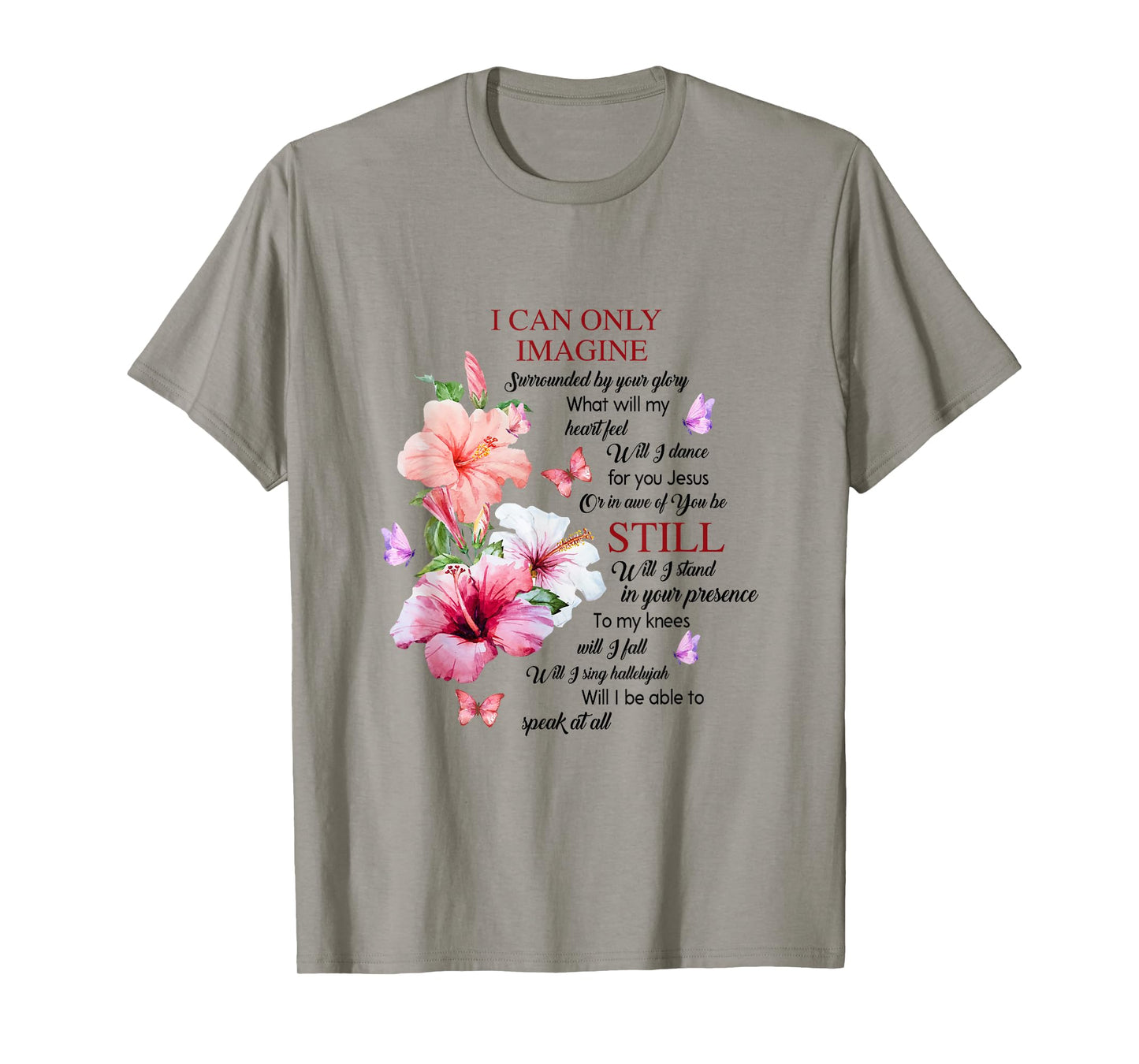 I Only Can Imagine Faith Christian Faith Jesus God Hibiscus T-Shirt