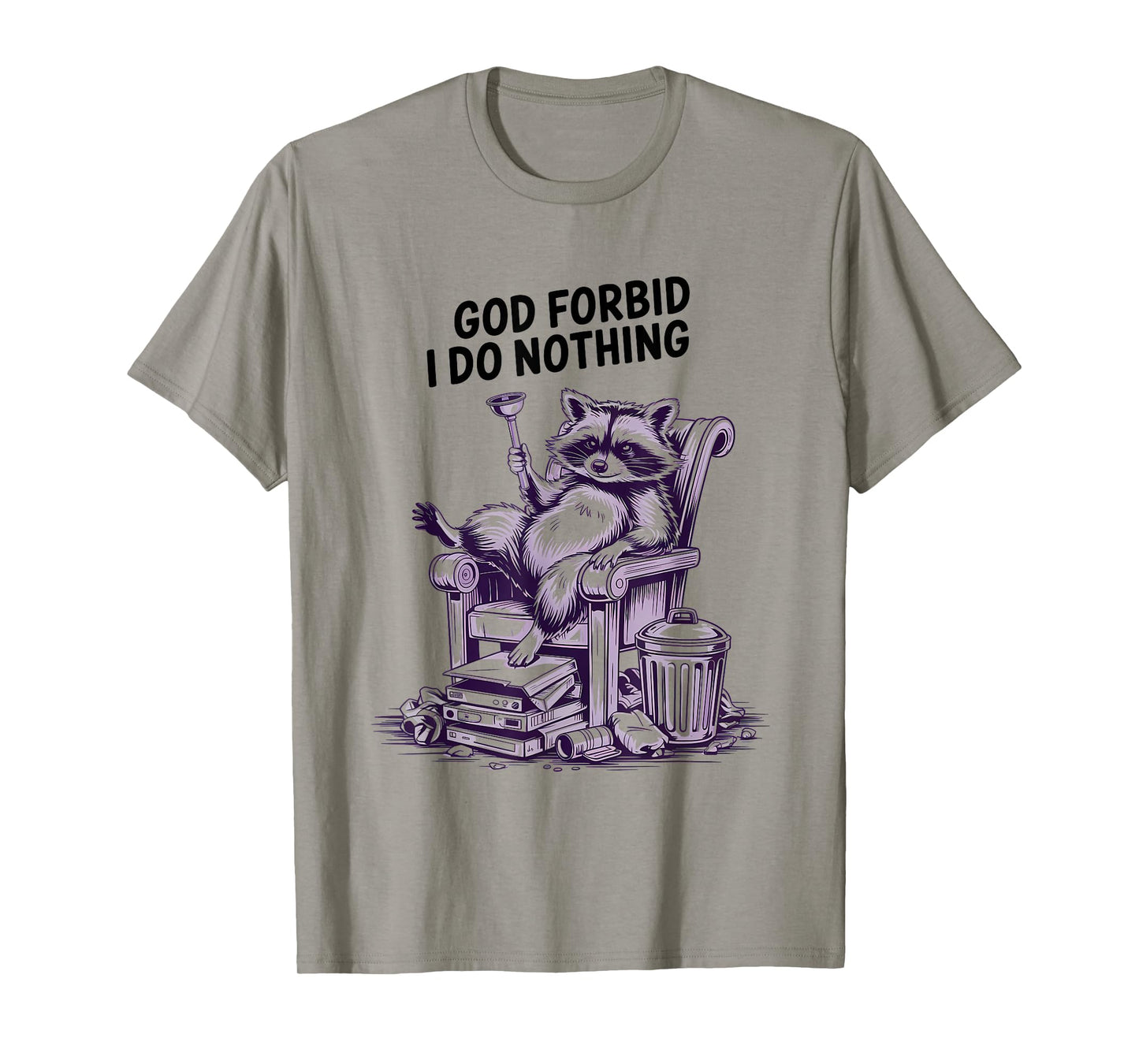 God Forbid I Do Nothing Funny Raccoon apparel Cute But Feral T-Shirt