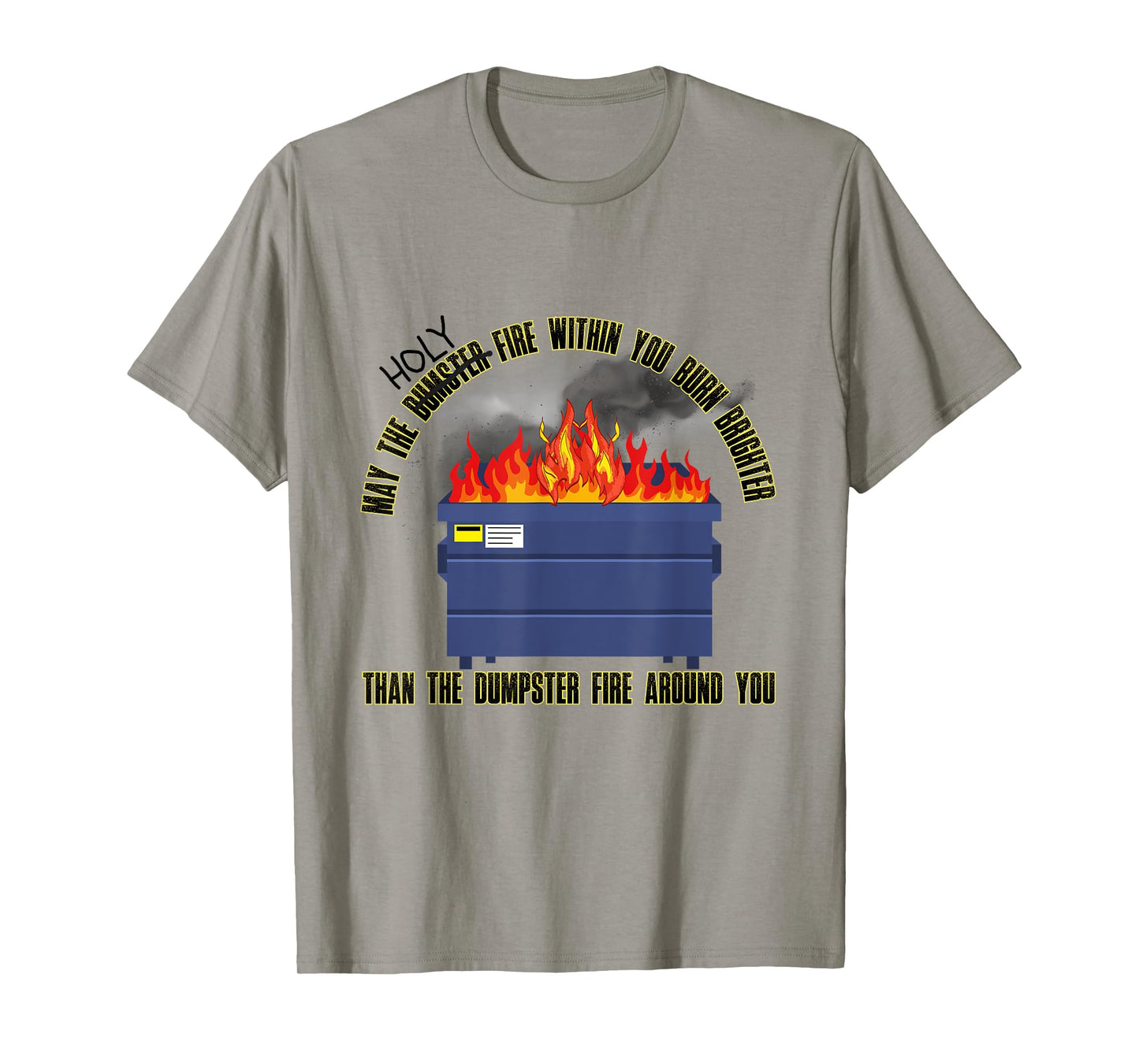 May The Holy Fire Be Brighter Than Dumpster Fire Around You T-Shirt