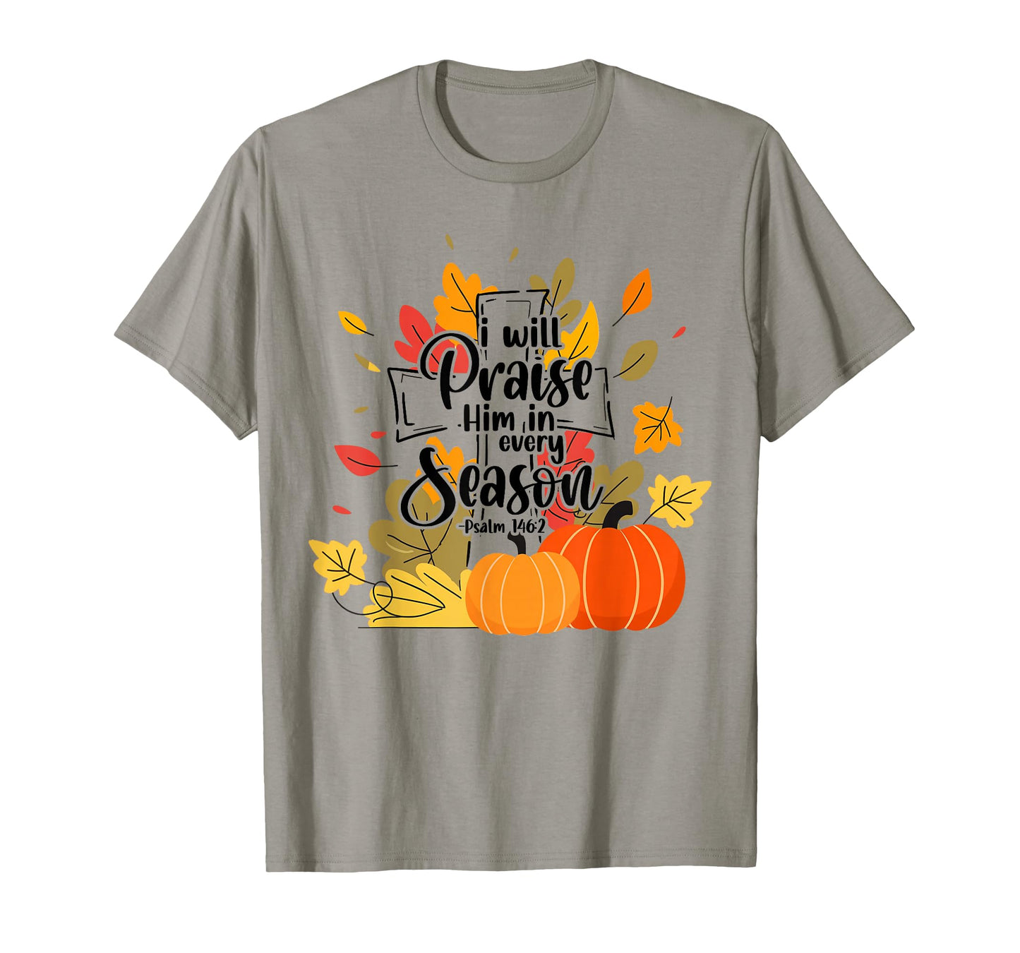 Christian Thanksgiving I-Will Praise Him in Every Season T-Shirt