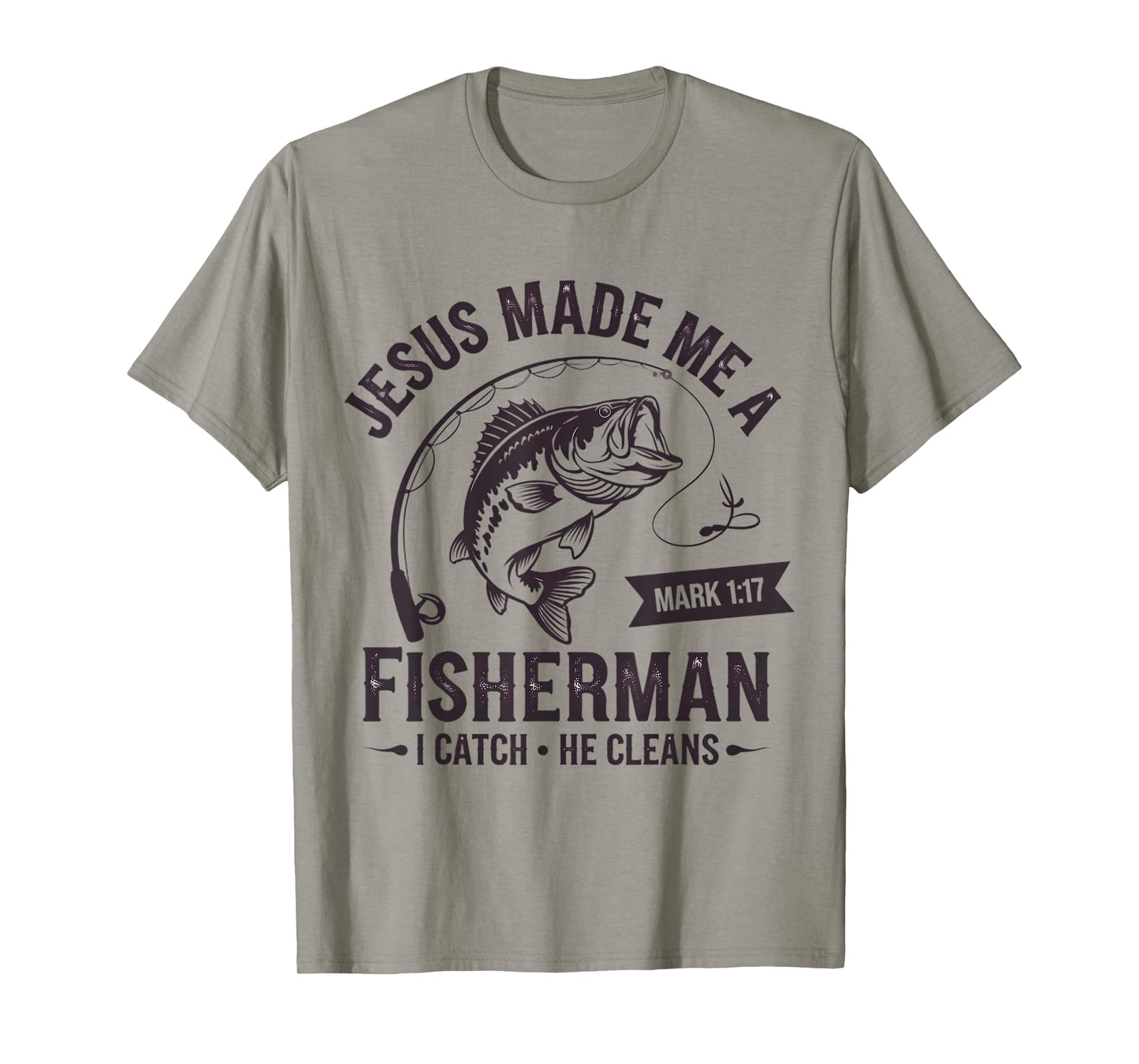 Christian Fisher Jesus Made Me A Fisherman I Catch He Cleans T-Shirt