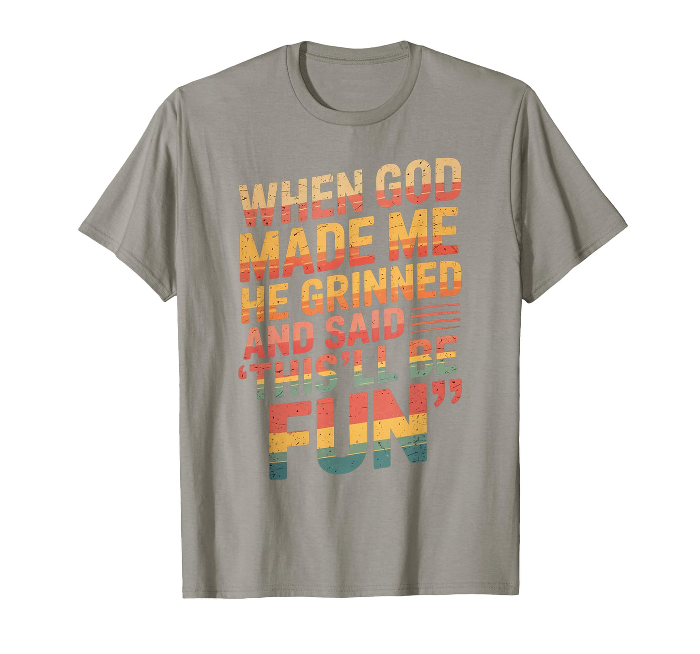 When God Made Me He Said This'll Be Fun for Men Dad, Husband T-Shirt