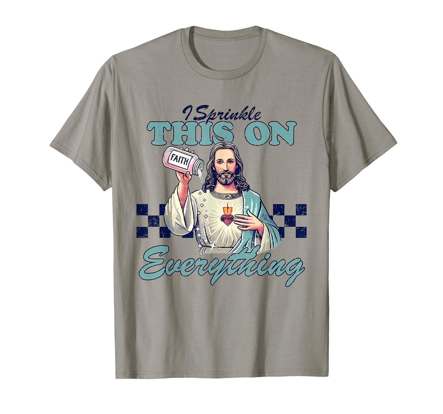 I Sprinkle This On Everything Christian Jesus Faith Quote T-Shirt
