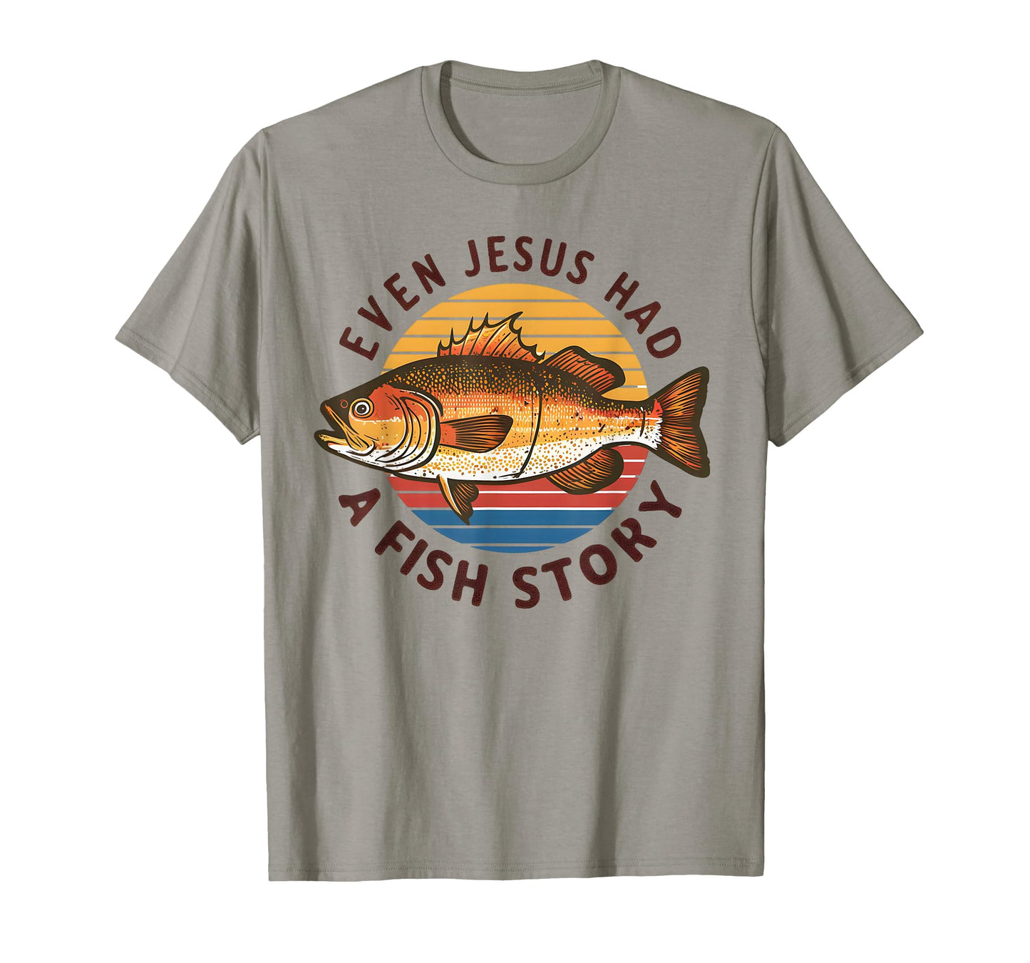 Fishing Tee Even Jesus Had Fish Story Funny Bass Fish Dad T-Shirt
