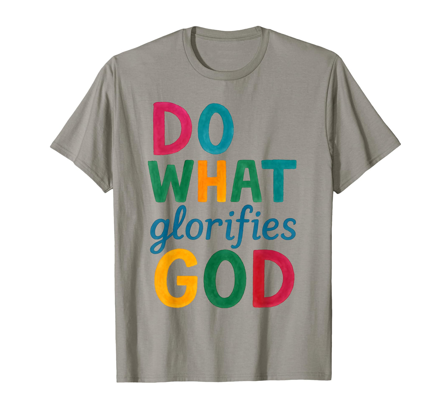 Do What Glorifies God Bold Faith Christian Quote Jesus T-Shirt