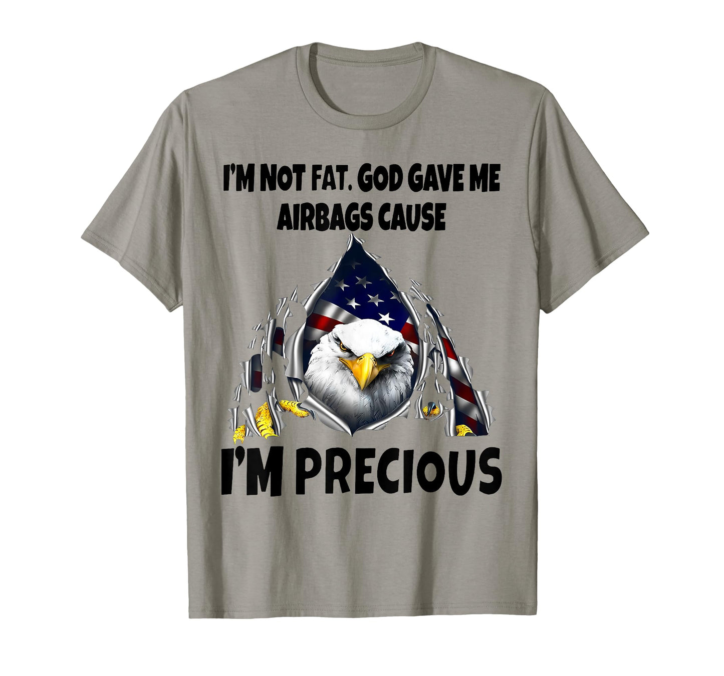 Eagle I’m Not Fat God Gave Me Airbags Cause I'm Precious T-Shirt