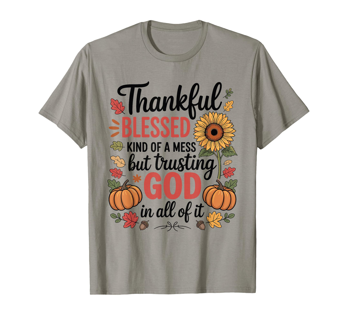 Thankful Blessed Kind Mess Trusting God Thanksgiving Pumpkin T-Shirt