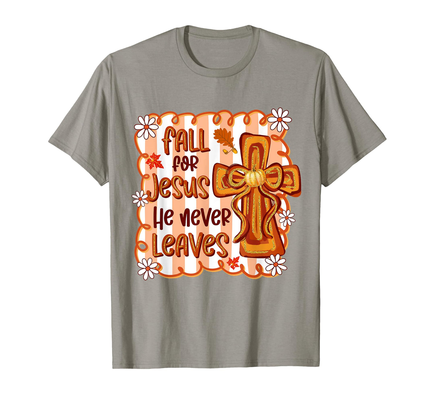 Fall For Jesus He Never Leaves Christian Cross Religious T-Shirt