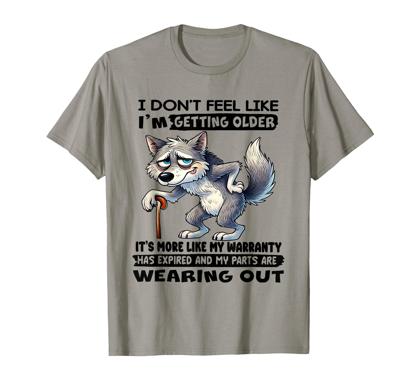 Wolf I Don't Feel Like I'm Getting Older T-Shirt