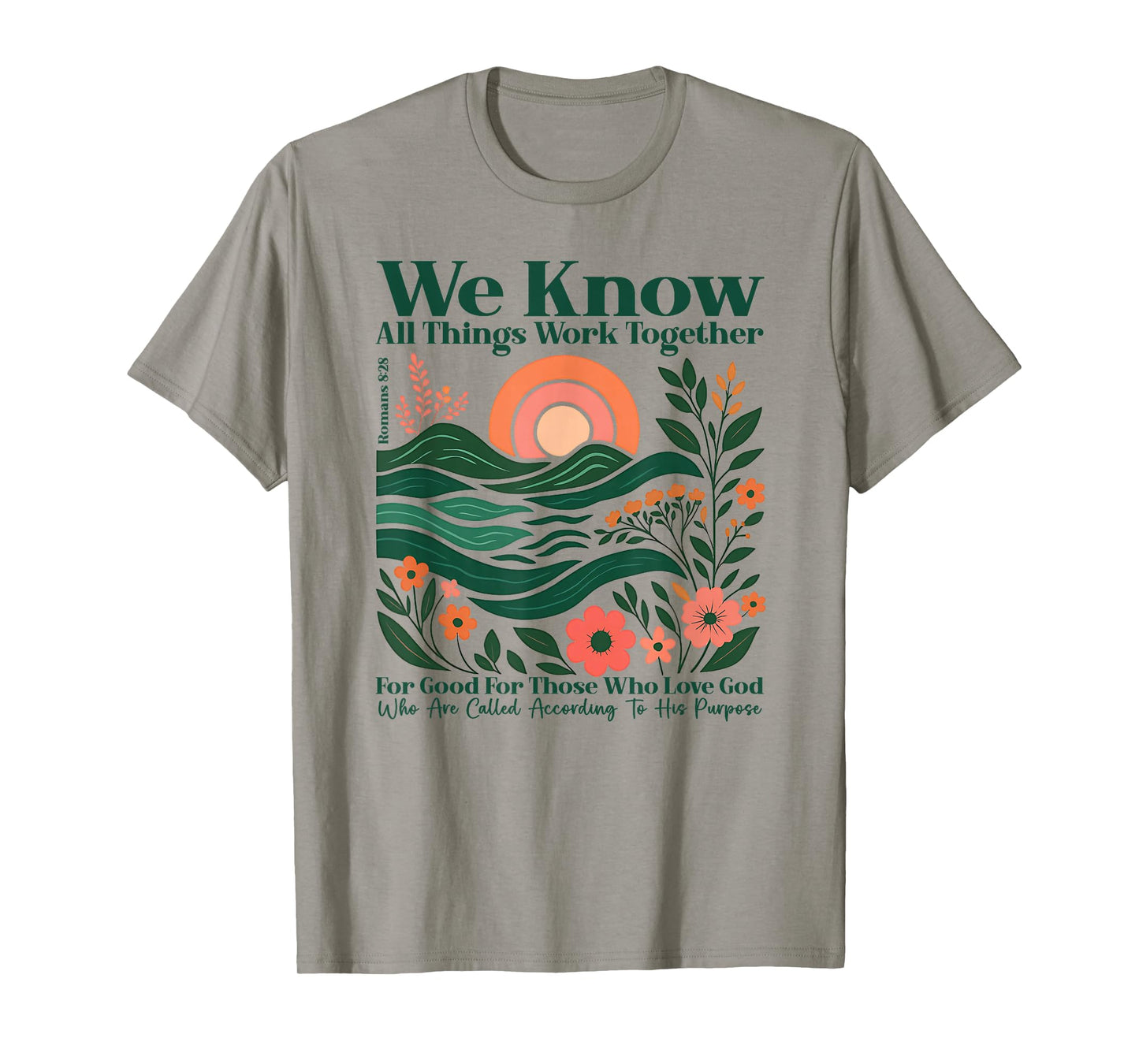 We Know All Things Work Together for Good - Romans 8:28 T-Shirt
