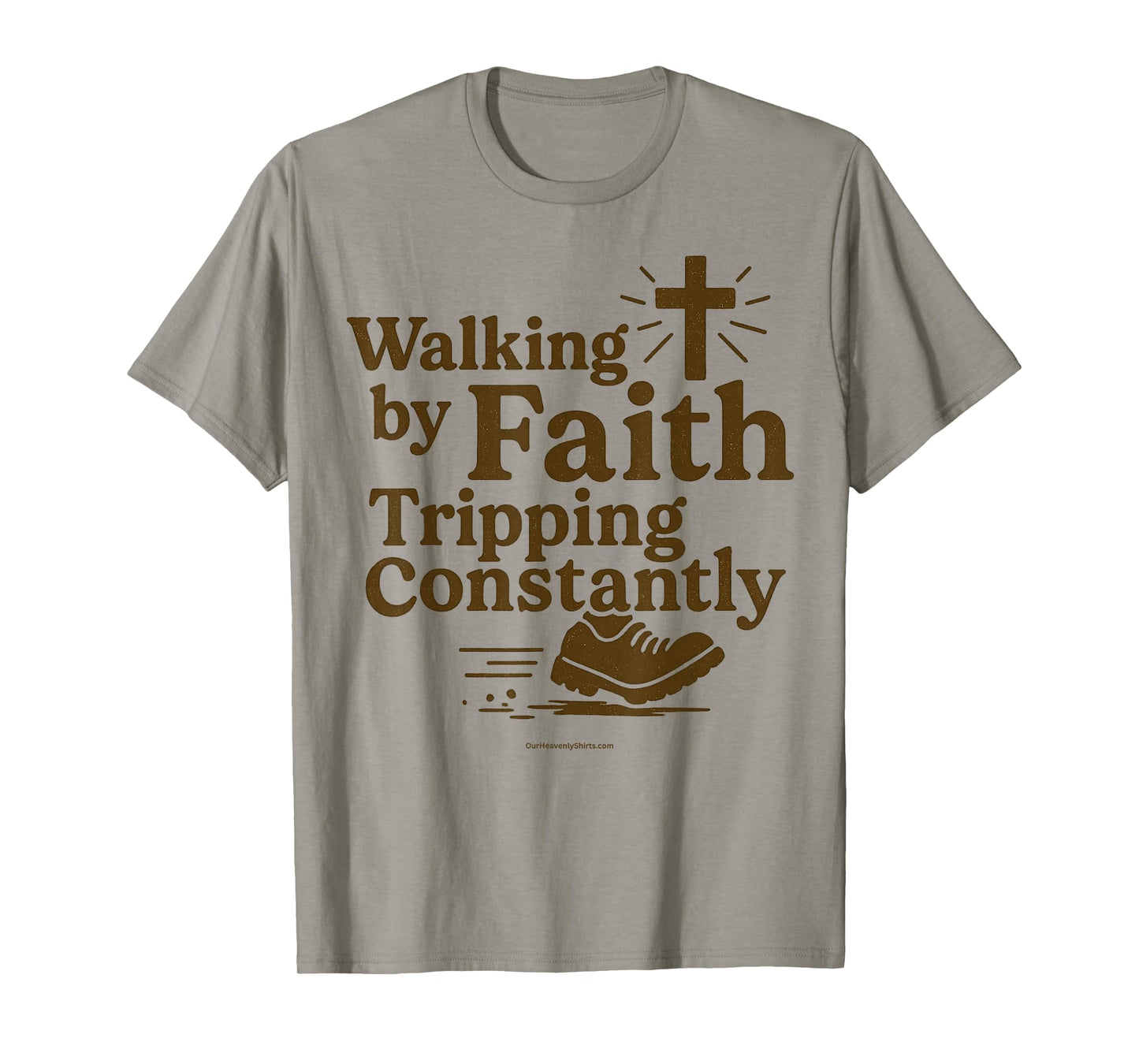Walking by Faith. Tripping.Christian Inspirational Jesus God T-Shirt