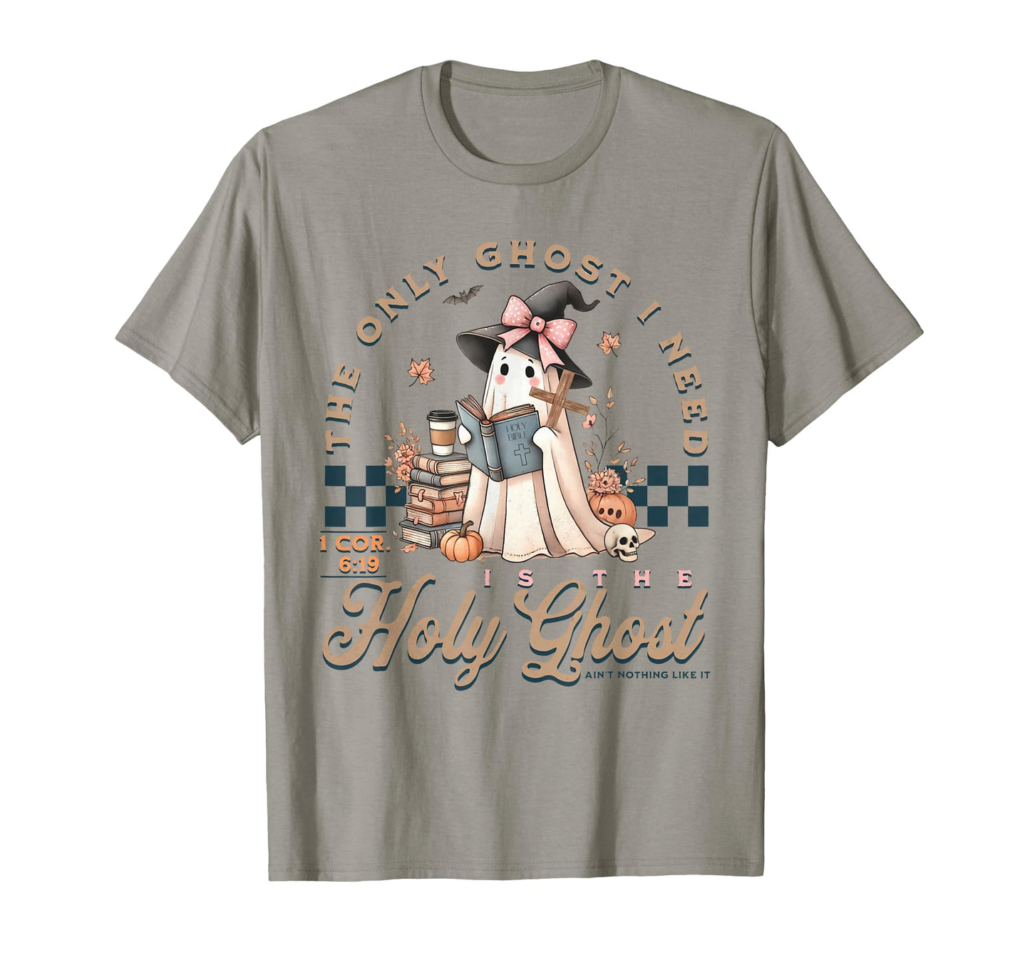 The Only Ghost I Need Is The Holy Ghost Ain't Nothing Like T-Shirt