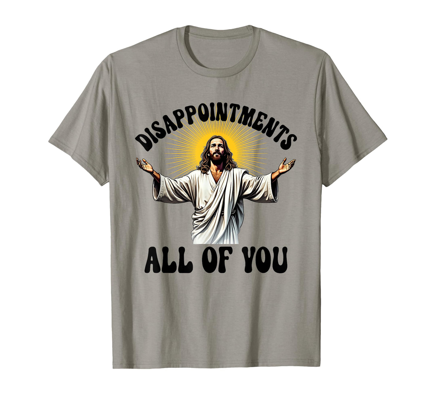Disappointments All Of You Funny Jesus Christian Faith Meme T-Shirt