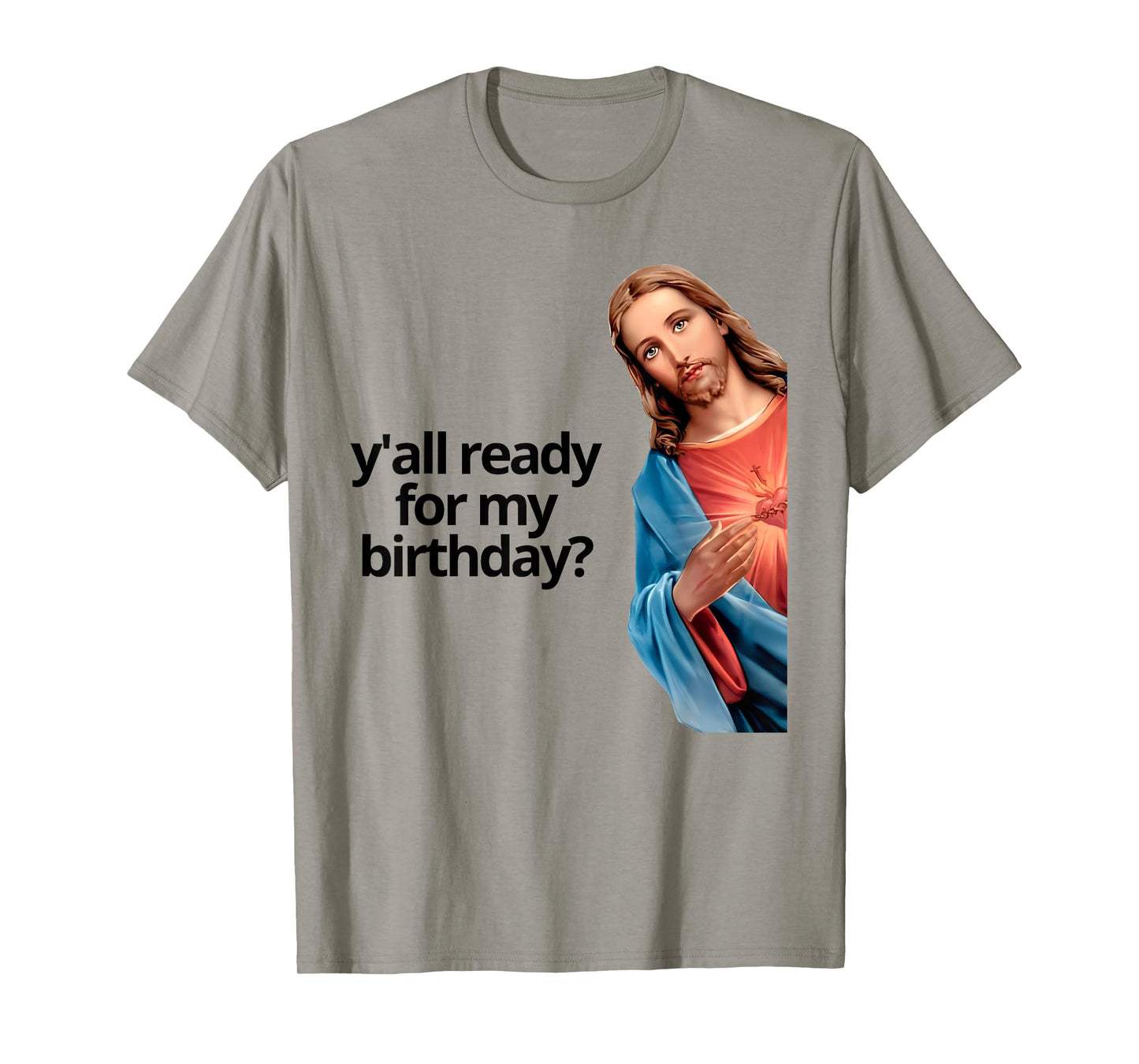 Y'all Ready for My Birthday Jesus Lovers Faith T-Shirt