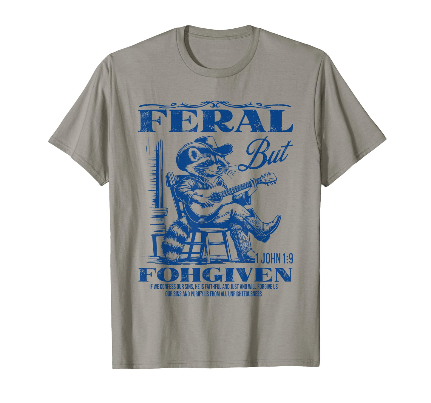 Feral But 1John 19 Forgiven If We Confess Our Sins He Is T-Shirt