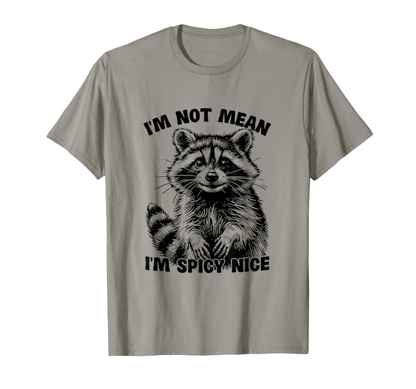 I'm Not Mean, I'm Spicy Nice,Funny? T-Shirt