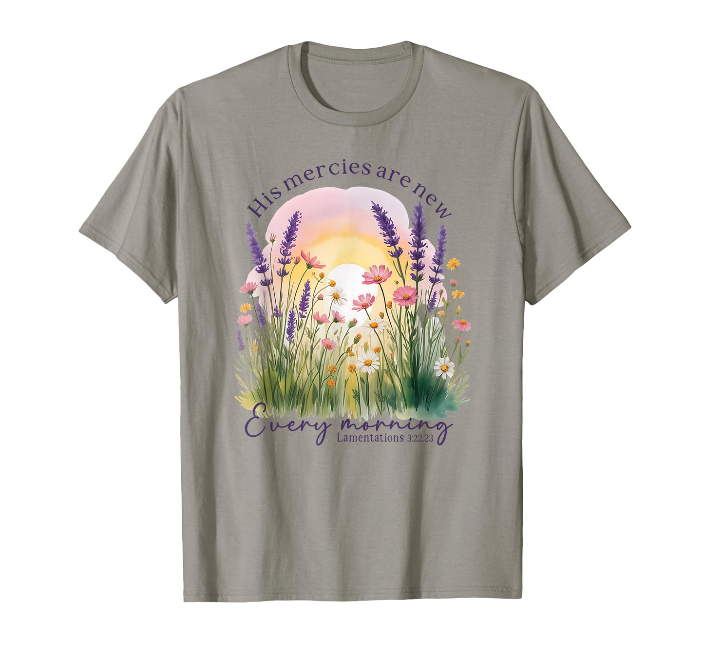 His Mercies are New Every Morning - Lamentations 3:22, 23 T-Shirt