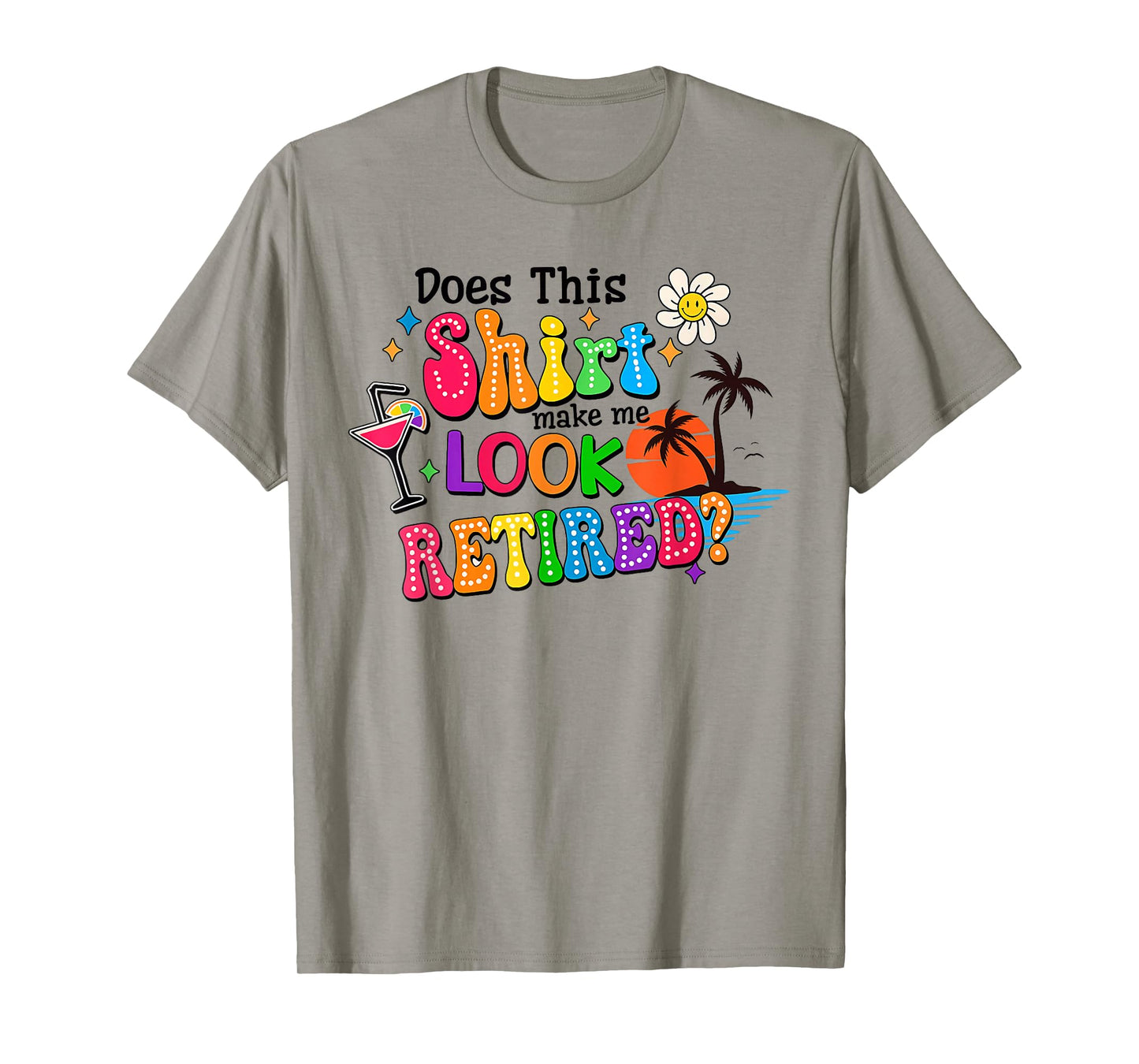 Does This Makes Me Look Retired Retirement Pensioner T-Shirt