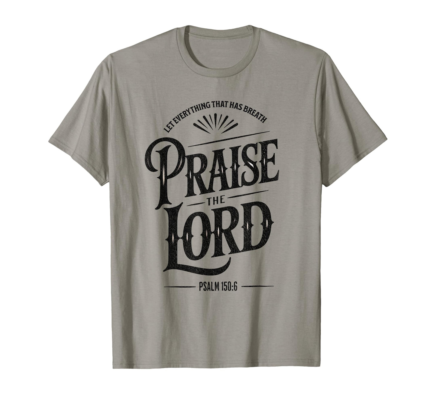 Praise the Lord Psalm 150:6 Christian Faith T-Shirt