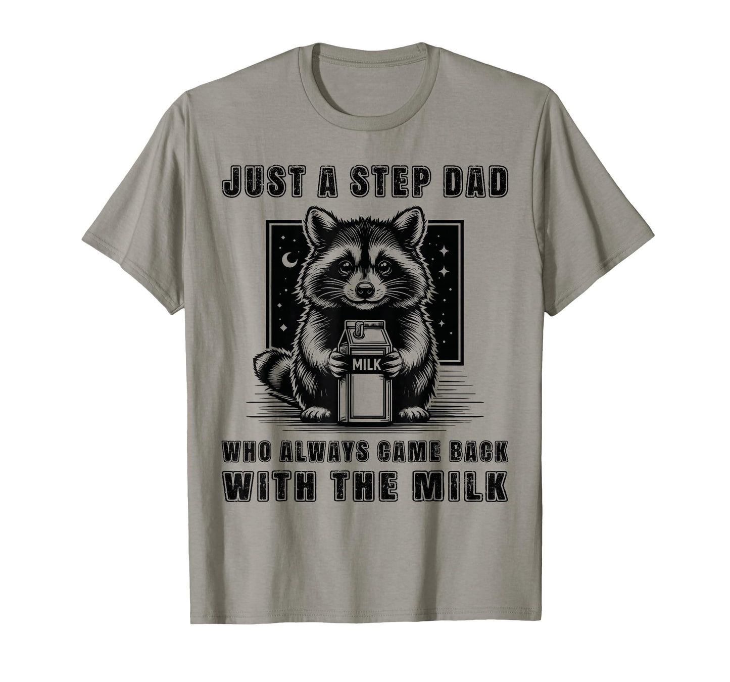 Just A Step Dad Who Always Came Back With The Milk Funny Dad T-Shirt