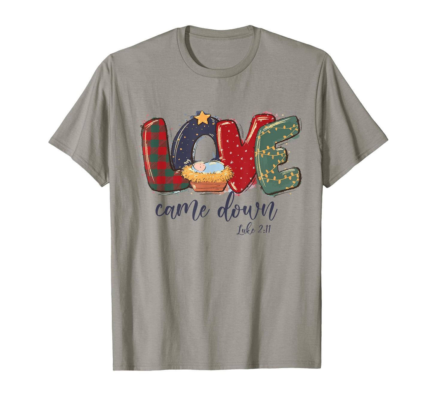 Love Came Down Luke 2:11 Merry Christmas Jesus Xmas Season T-Shirt