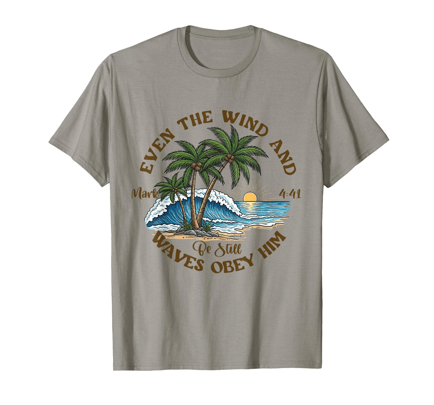 Even The Wind And Waves Obey Him Be-Still Bible Summer Vibes T-Shirt