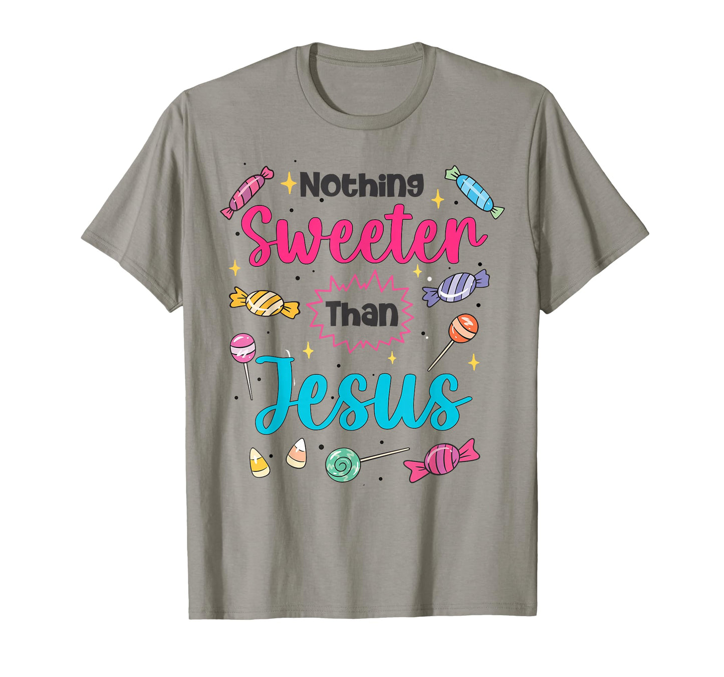 Jesus Nothing Sweeter Than Jesus Christian Faith Candy God T-Shirt