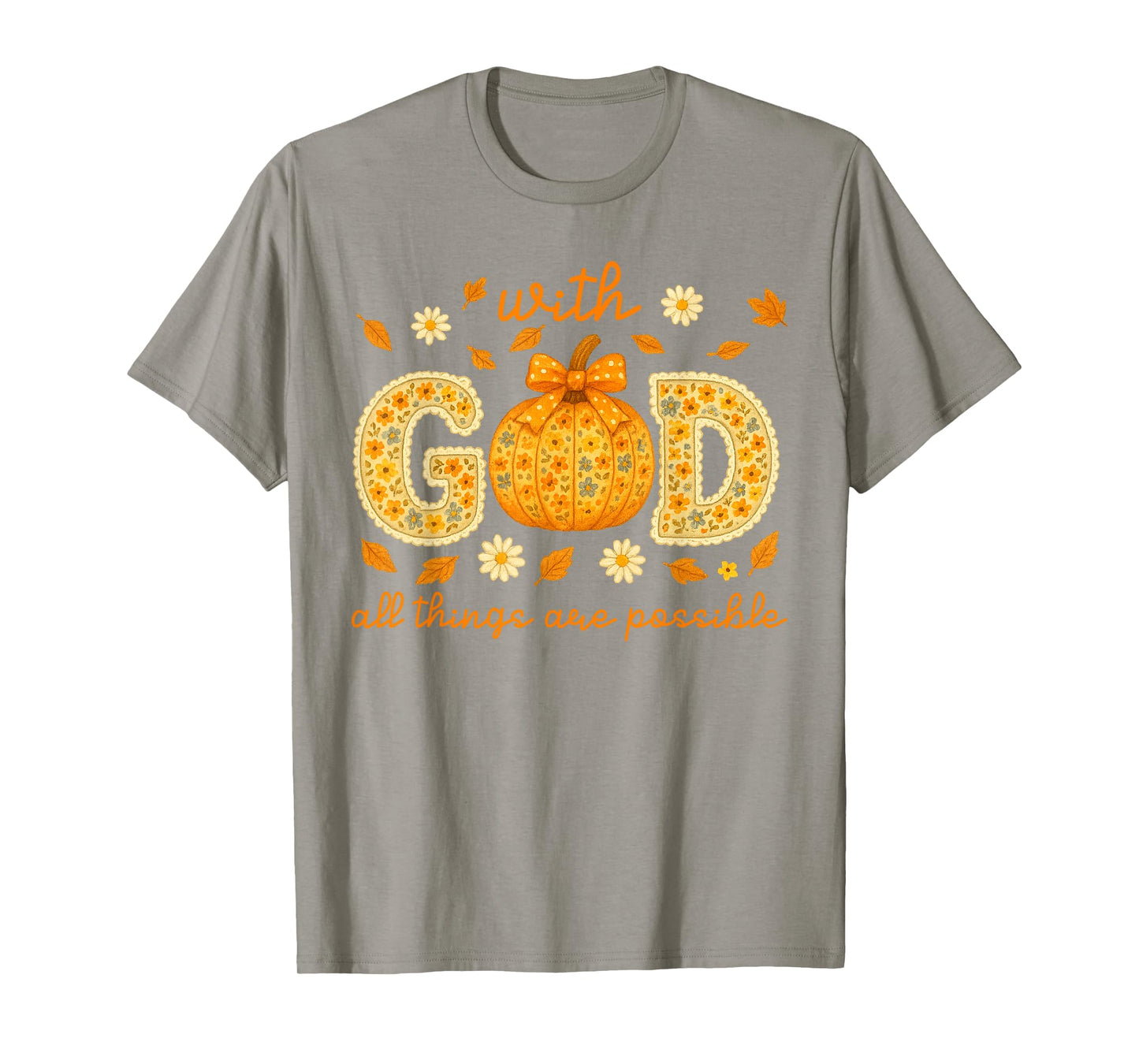 with God All Things are Possible Floral Fall Christian T-Shirt